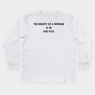 The beauty of a woman is in her eyes Kids Long Sleeve T-Shirt